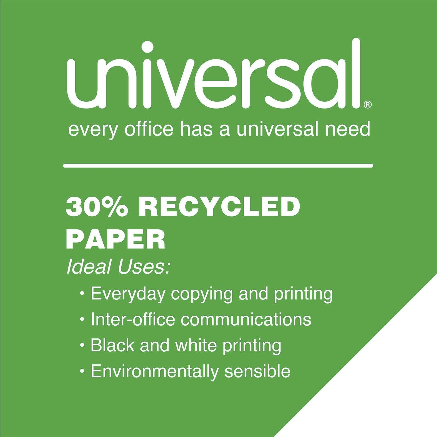 Universal® 30% Recycled Copy Paper, 92 Bright, 20 lb Bond Weight, 8.5 x 11, White, 500 Sheets/Ream, 10 Reams/Carton, 40 Cartons/Pallet